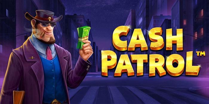 Panduan Praktis Menuju Jackpot Besar di Slot Cash Patrol Panduan Praktis Menuju Jackpot Besar di Slot Cash Patrol