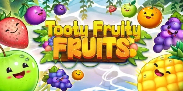 Slot Tooty Fruity Fruits Rekomendasi Dengan Hadiah Paling Besar